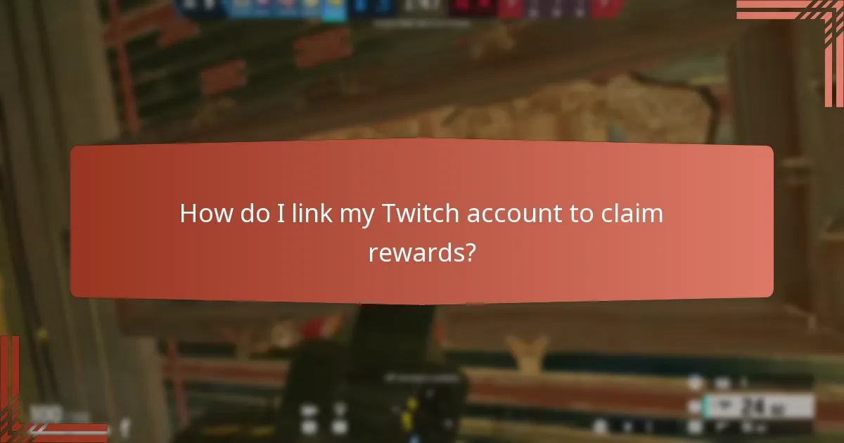 How do I link my Twitch account to claim rewards?